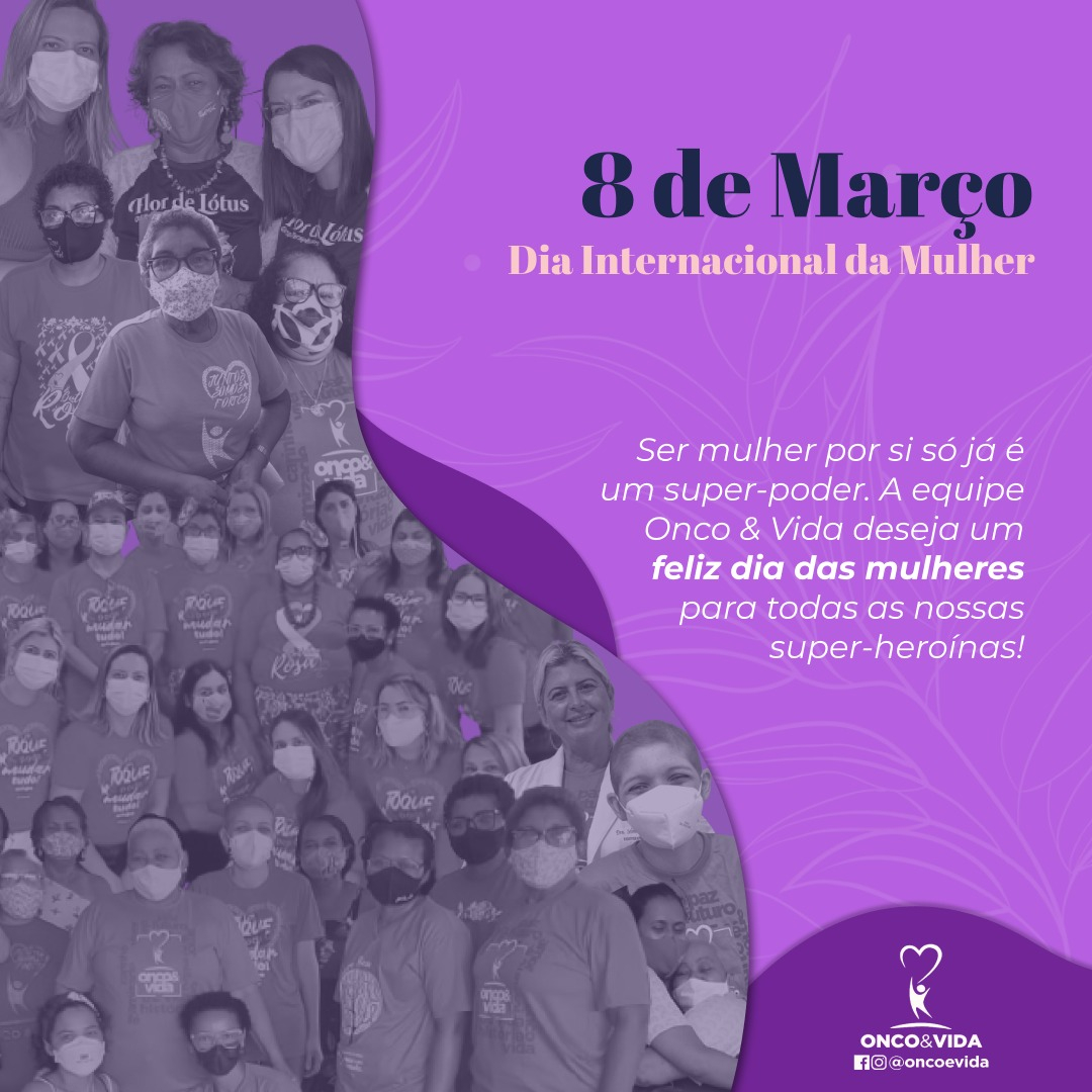 08 de Março - Dia da Mulher
